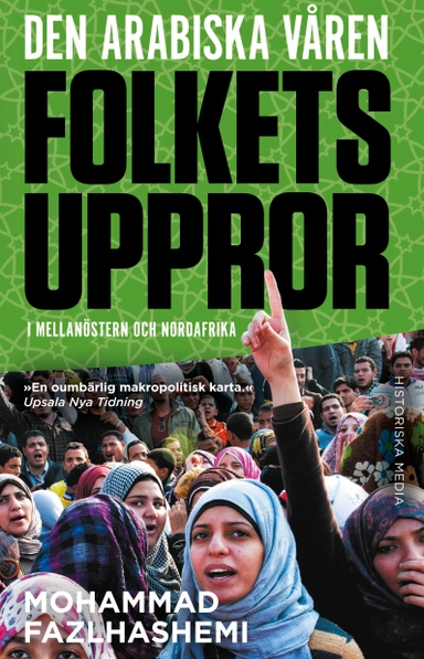 Den arabiska våren : folkets uppror i mellanöstern och nordafrika
