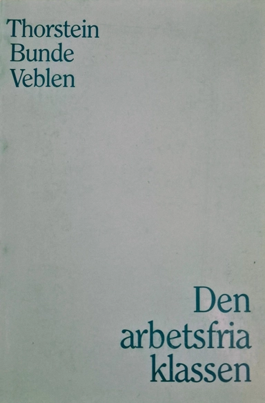 Den arbetsfria klassen; Thorstein Veblen; 1986