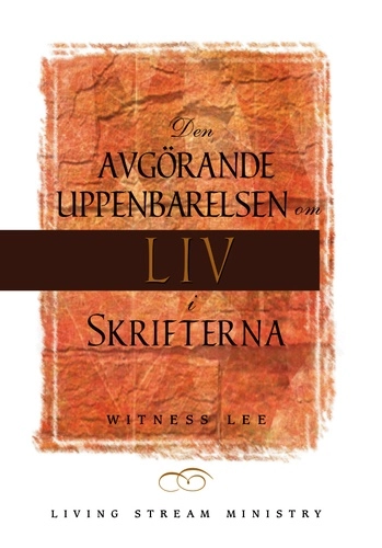 Den avgörande uppenbarelsen om liv i Skrifterna; Witness Lee; 2018