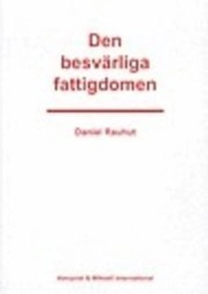 Den besvärliga fattigdomen; Daniel Rauhut; 2006