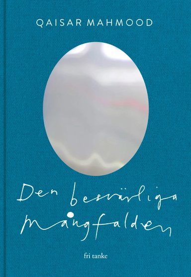 Den besvärliga mångfalden; Qaisar Mahmood; 2019
