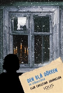 Den blå dörren : en spökhistoria; Ewa Christina Johansson; 2017