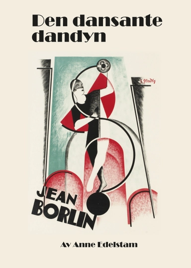 Den dansante dandyn Jean Börlin; Anne Edelstam; 2017