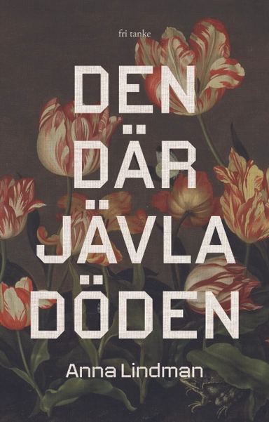 Den där jävla döden; Anna Lindman; 2024