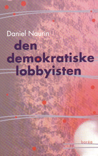 Den demokratiske lobbyisten; Daniel Naurin; 2001
