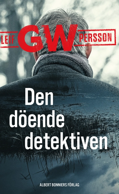 Den döende detektiven; Leif G. W. Persson; 2010