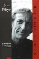 Den dolda dagordningen : reportage från bedrägeriernas tidsålder; John Pilger; 1999