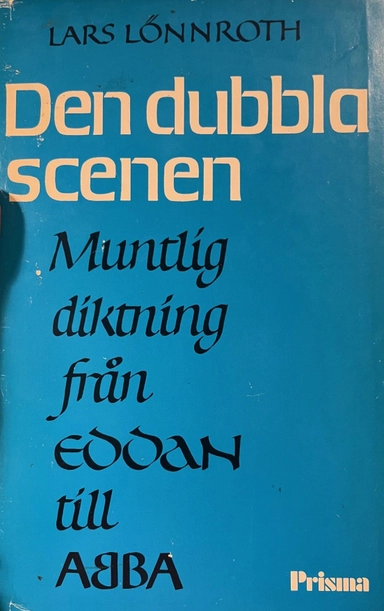 Den dubbla scenen : muntlig diktning från Eddan till ABBA; Lars Lönnroth; 1978