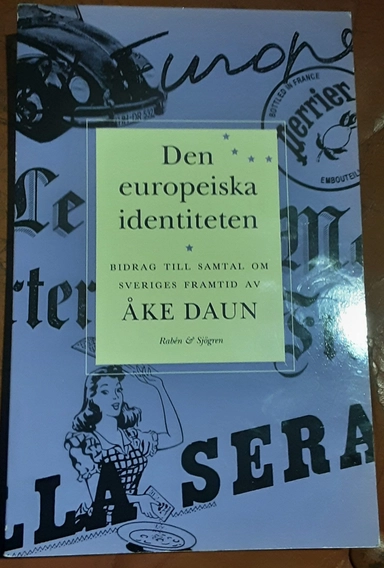 Den europeiska identiteten : bidrag till samtal om Sveriges framtid; Åke Daun; 1992