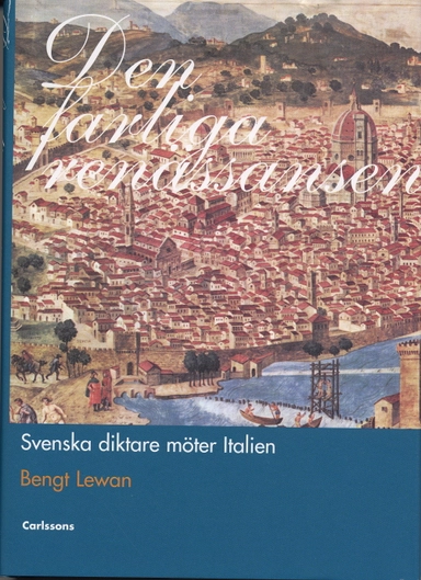 Den farliga renässansen : svenska diktare möter Italien