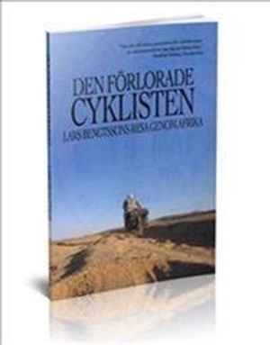 Den förlorade cyklisten - Lars Bengtssons resa genom Afrika; Lars Bengtsson; 2013