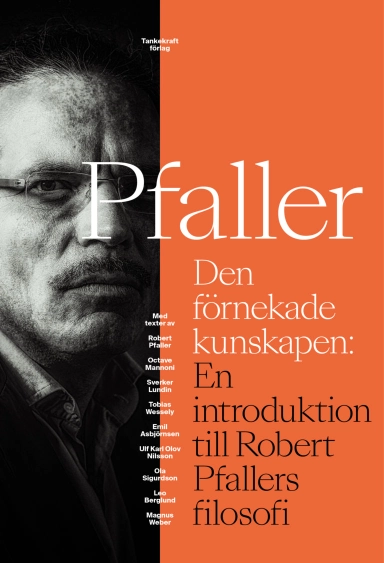 Den förnekade kunskapen: En introduktion till Robert Pfallers filosofi; Octave Mannoni, Robert Pfaller; 2019