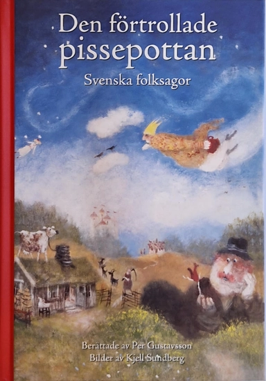 Den förtrollade pissepottan - Svenska folksagor; Per Gustavsson; 2025