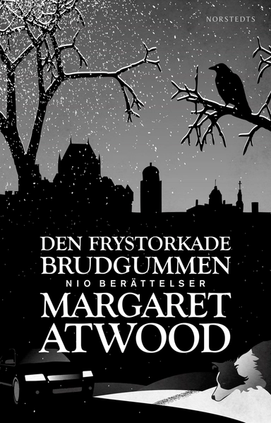 Den frystorkade brudgummen : nio berättelser; Margaret Atwood; 2016