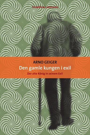Den gamle kungen i exil; Arno Geiger; 2015