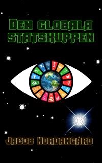 Den globala statskuppen; Jacob Nordangård; 2021