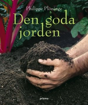 Den goda jorden; Philippe Plöninge; 2006