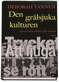 Den grälsjuka kulturen; Deborah Tannen; 1999