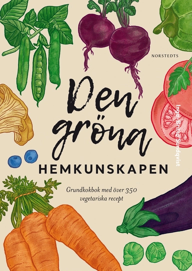 Den gröna hemkunskapen : grundkokbok med över 350 vegetariska recept; Inga-Britta Sundqvist; 2018