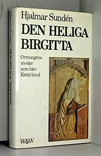 Den heliga Birgitta : ormungens moder som blev Kristi brud; Hjalmar Sundén; 1973