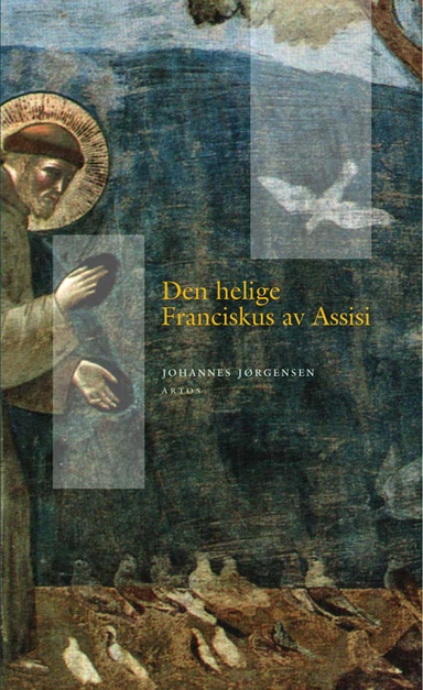 Den helige Franciskus av Assisi; Johannes Jørgensen; 2007