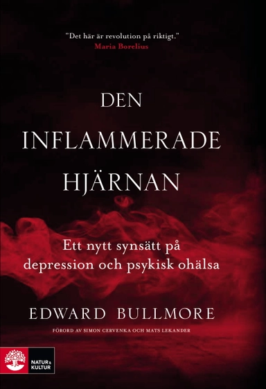 Den inflammerade hjärnan : ett nytt synsätt på depression och psykisk ohälsa; Edward Bullmore; 2019