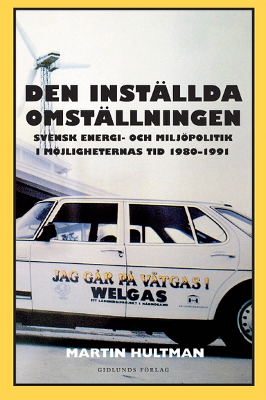 Den inställda omställningen : svensk energi- och miljöpolitik i möjligheternas tid 1980-1991