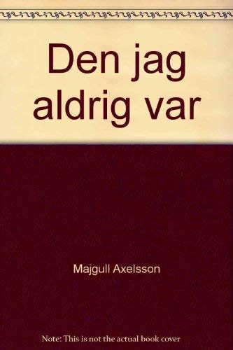 Den jag aldrig var