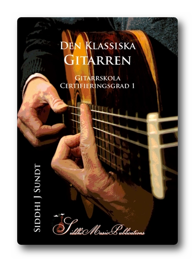 Den Klassiska Gitarren - Gitarrskola, certifieringsgrad 1; Siddhi J Sundt; 2021