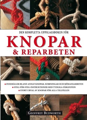 Den kompletta uppslagsboken för knopar & reparbeten; Geoffrey Budworth; 2011