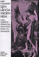 Den långa vägen hem: Lars Noréns författarskap från poesi till dramatik; Lars Nylander; 1997
