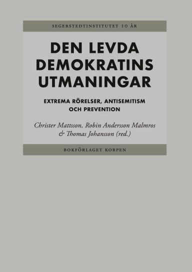 Den levda demokratins utmaningar Extrema rörelser, antisemitism och prevent