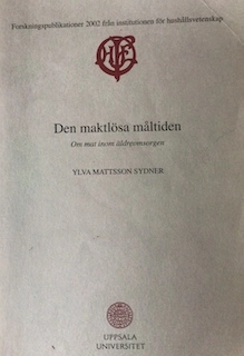 Den maktlösa måltiden : om mat inom äldreomsorgen