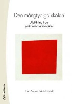 Den mångtydiga skolan : utbildning i det postmoderna samhället