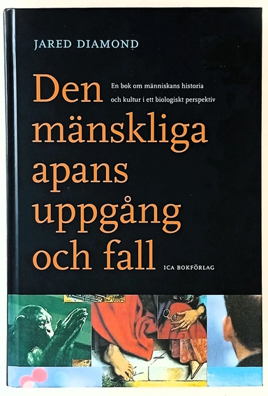 Den mänskliga apans uppgång och fall : en bok om människans historia och kultur i ett biologiskt perspektiv