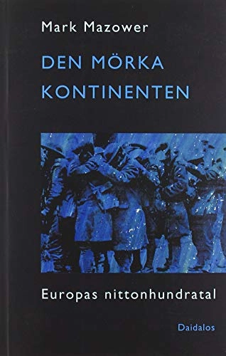Den mörka kontinenten : Europas nittonhundratals historia; Mark Mazower; 2000