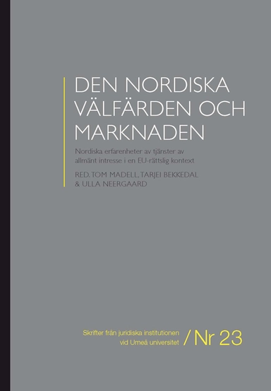 Den nordiska välfärden och marknaden : nordiska erfarenheter av tjänster av allmänt intresse i en EU-rättslig kontext