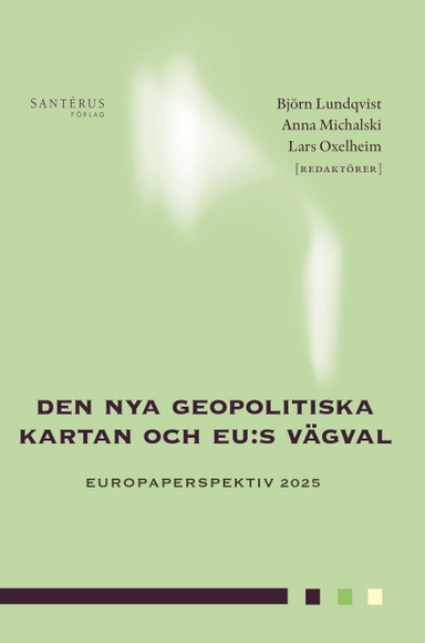 Den nya geopolitiska kartan och EU:s vägval : Europaperspektiv 2025
