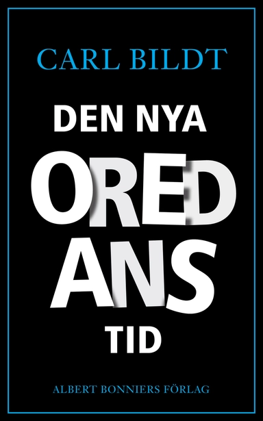 Den nya oredans tid; Carl Bildt; 2019