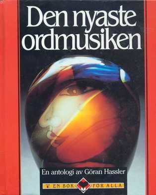 Den nyaste ordmusiken : en antologi; Göran Hassler; 1992