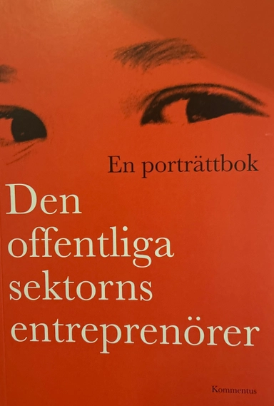 Den offentliga sektorns entreprenörer : en porträttbok