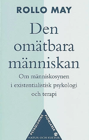 Den omätbara människan : Om människosynen i existentialistisk psykologi och terapi; Rollo May; 1999