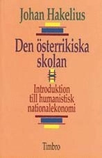 Den österrikiska skolan - Introduktion till humanistiks nationalekonomi; Johan Hakelius; 1995