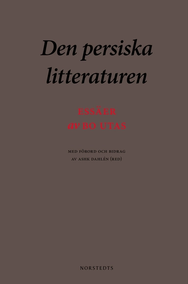 Den persiska litteraturen : essäer; Bo Utas ; 2019