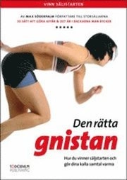 Den rätta gnistan : hur du vinner säljstarten och gör dina kalla samtal varma; Max Söderpalm; 2010