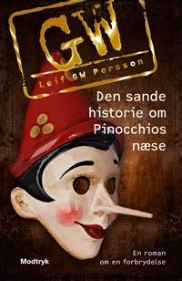 Den sande historie om Pinocchios næse : en roman om en forbrydelse; Leif G. W. Persson, Bjarne Nielsen; 2014