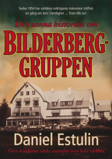 Den sanna historien om Bilderberggruppen; Daniel Estulin; 2010