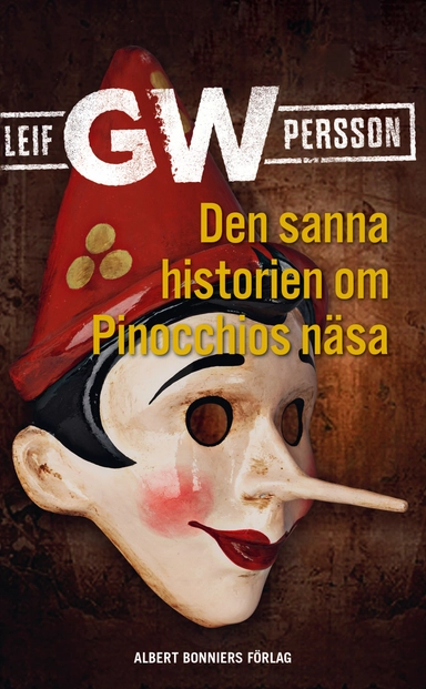 Den sanna historien om Pinocchios näsa; Leif G. W. Persson; 2013