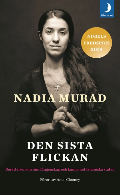 Den sista flickan : berättelsen om min fångenskap och kamp mot Islamiska staten; Nadia Murad; 2019