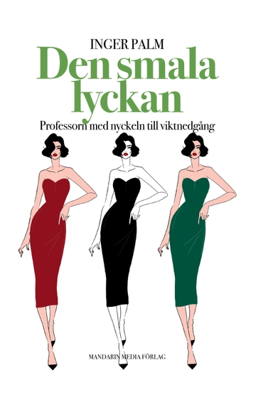 Den smala lyckan : professorn med nyckeln till viktnedgång; Inger Palm; 2023